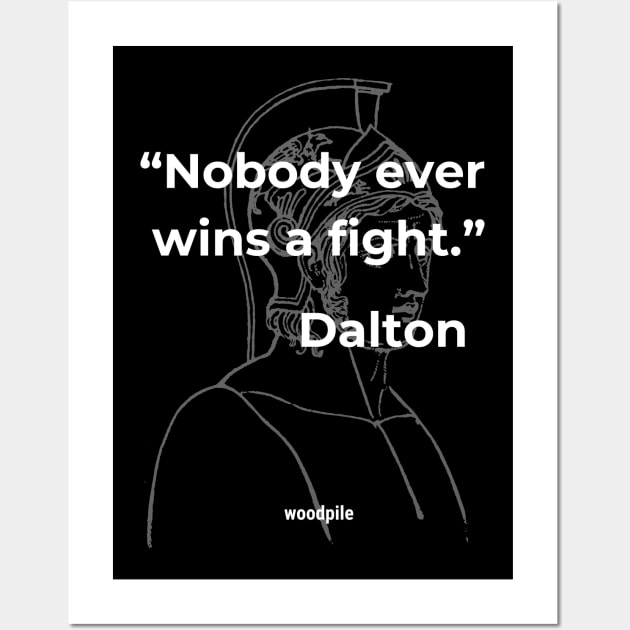 Road House: Nobody ever wins a fight Wall Art by Woodpile